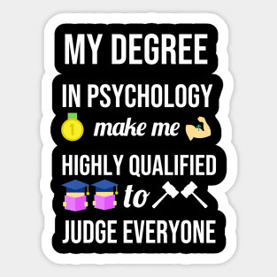 My degree in psychology make me highly qualified to judge everyone Sticker